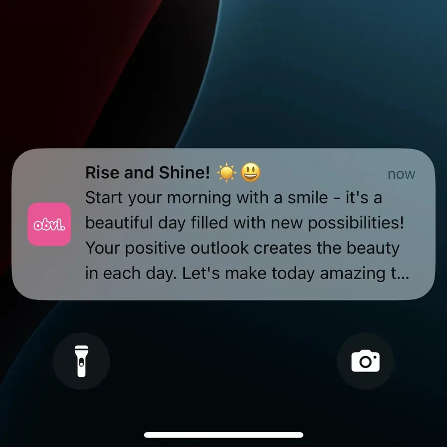 Obvi push notification: Rise and Shine!. Start your morning with a smile - it's a beautiful day filled with new possibilities! Your positive outlook creates the beauty in each day. Let's make today amazing t...