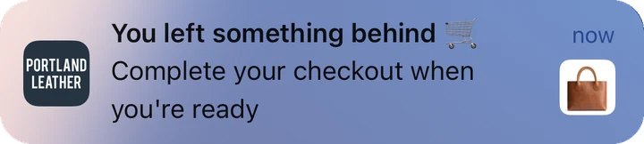Portland Leather push notification: You left something behind. Complete your checkout when you're ready