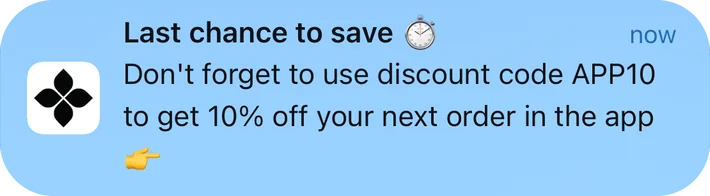 Art of Tea push notification: Last chance to save. Don't forget to use discount code APP10 to get 10% off your next order in the app