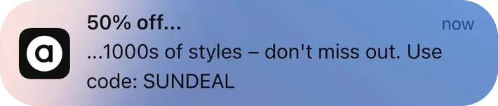 ASOS push notification: 50% off.... ...1000s of styles - don't miss out. Use code: SUNDEAL