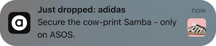 ASOS push notification: Just dropped: adidas. Secure the cow-print Samba - only on ASOS.