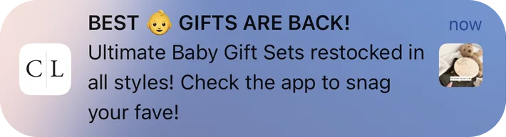 Caden Lane push notification: GIFTS ARE BACK! BEST. Ultimate Baby Gift Sets restocked in all styles! Check the app to snag your favel