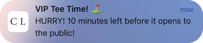 Caden Lane push notification: VIP Tee Time!. HURRY! 10 minutes left before it opens to the public.