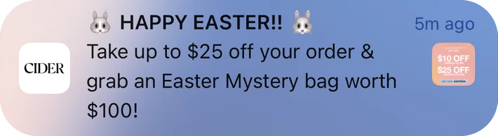 Cider push notification: & HAPPY EASTER!!. Take up to $25 off your order & grab an Easter Mystery bag worth $100!