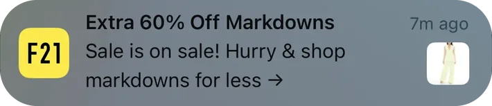 Forever 21 push notification: Extra 60% Off Markdowns. Sale is on sale! Hurry & shop markdowns for less →