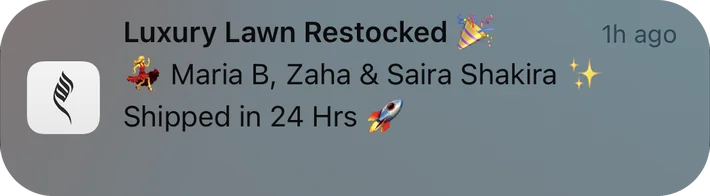 LAAM push notification: Luxury Lawn Restocked. Maria B, Zaha & Saira Shakira Shipped in 24 Hrs