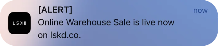 LSKD push notification: [ALERT]. Online Warehouse Sale is live now on Iskd.co.