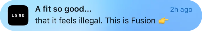 LSKD push notification: A fit so good.... that it feels illegal. This is Fusion