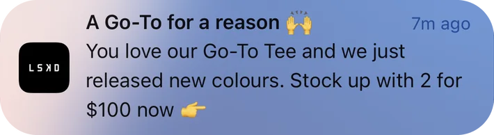LSKD push notification: A Go-To for a reason /m ago. You love our Go-To Tee and we just released new colours. Stock up with 2 for $100 now