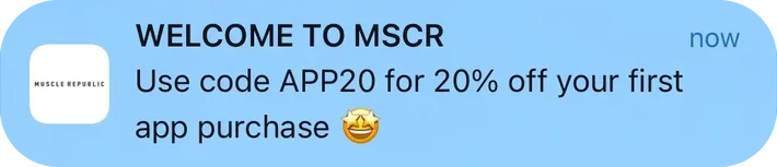 Muscle Republic push notification: WELCOME TO MSCR. Use code APP20 for 20% off your first app purchase