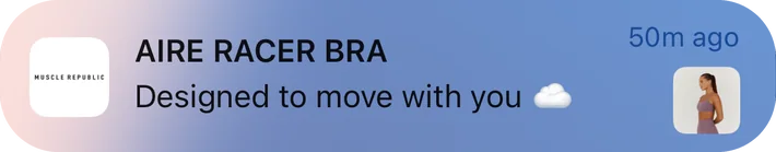 Muscle Republic push notification: AIRE RACER BRA. Designed to move with you