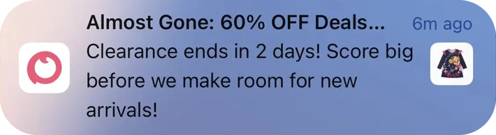 PatPat push notification: Almost Gone: 60% OFF Deals.... Clearance ends in 2 days! Score big before we make room for new arrivals!