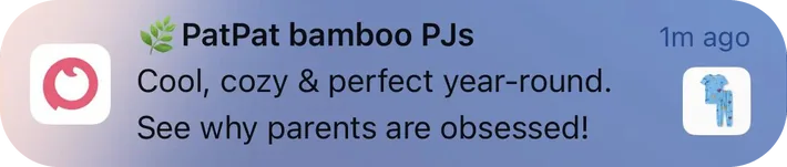 PatPat push notification: PatPat bamboo PJs. Cool, cozy & perfect year-round. See why parents are obsessed!