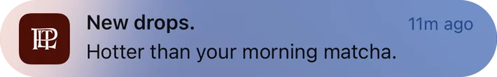 Pretty Little Thing push notification: New drops.. Hotter than your morning matcha.