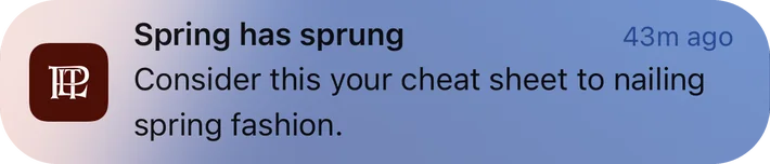 Pretty Little Thing push notification: Spring has sprung. Consider this your cheat sheet to nailing spring fashion.