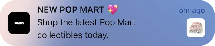 Pushas push notification: NEW POP MART. Shop the latest Pop Mart collectibles today.