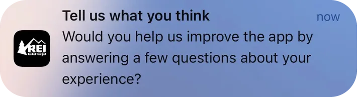 REI Co-op push notification: Tell us what you think. Would you help us improve the app by answering a few questions about your experience?