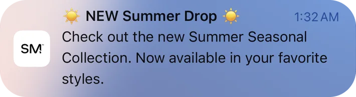 Simple Modern push notification: NEW Summer Drop. Check out the new Summer Seasonal Collection. Now available in your favorite styles.