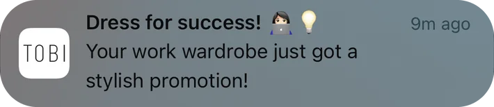 Tobi push notification: Dress for success!. Your work wardrobe just got a stylish promotion!